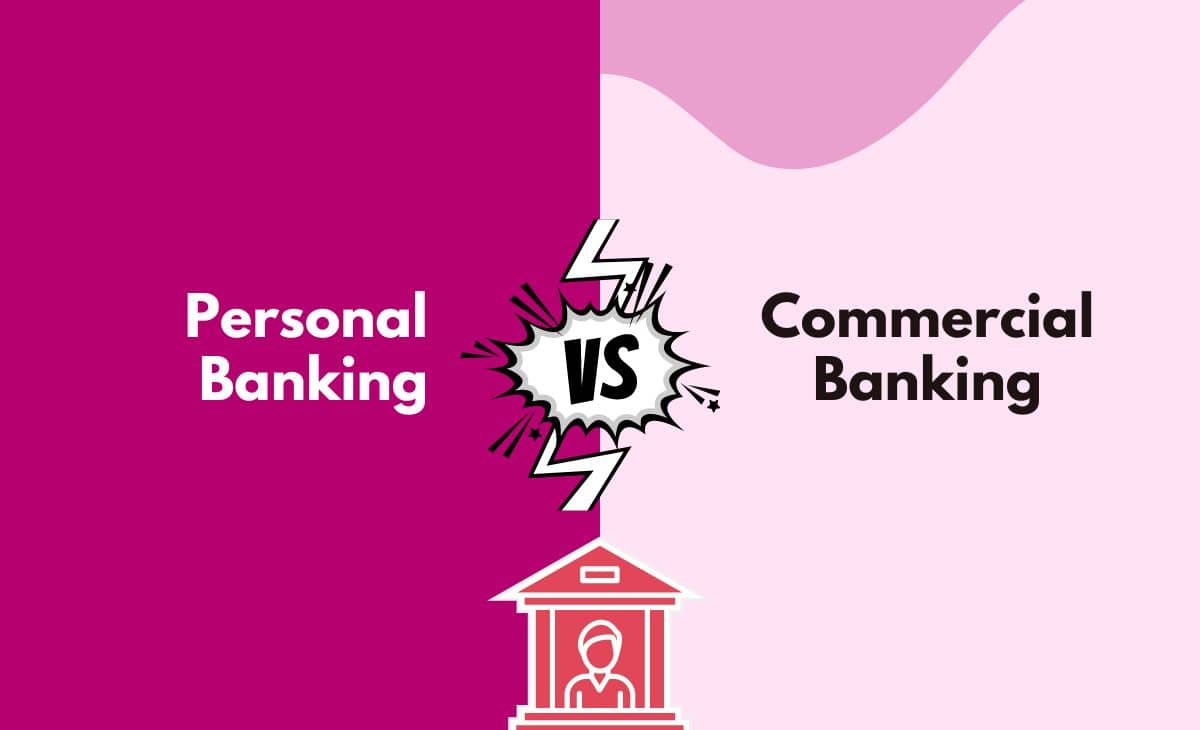 Personal Banking Vs Commercial Banking What s The Difference With 