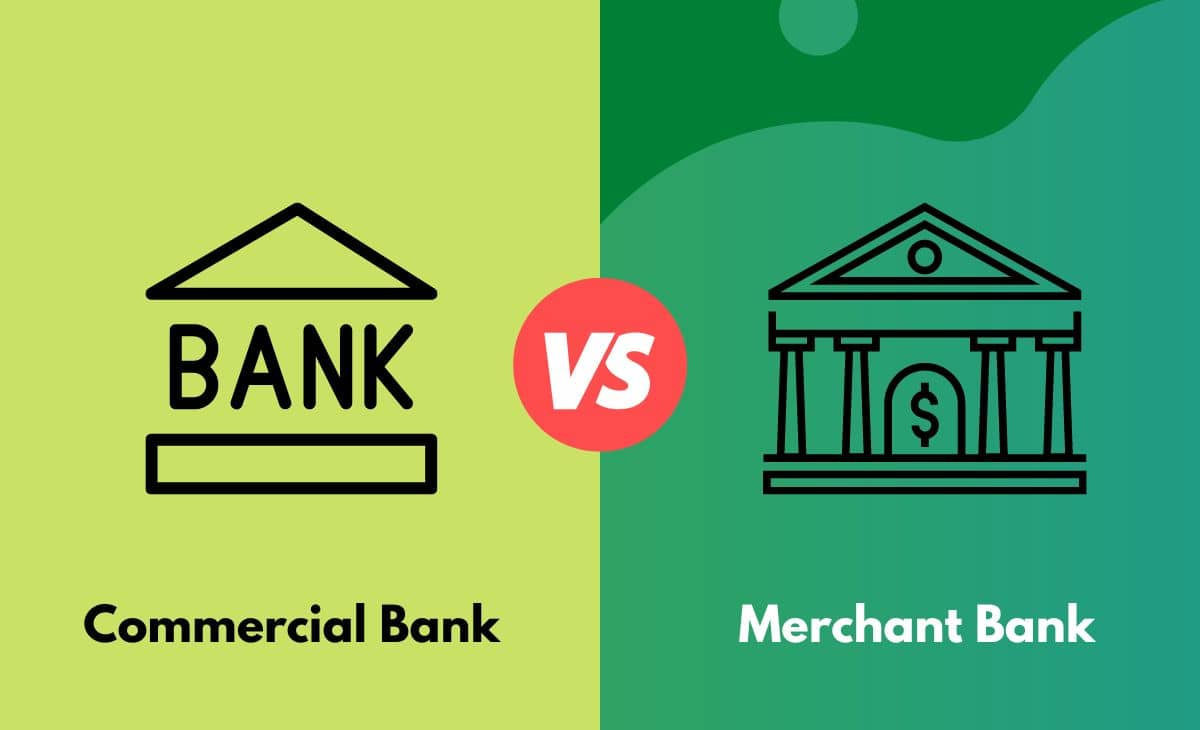 Commercial Bank Vs Merchant Bank Whats The Difference With Table