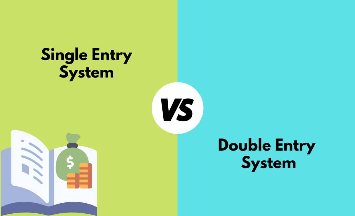 Single Entry System Vs Double Entry System What s The Difference 