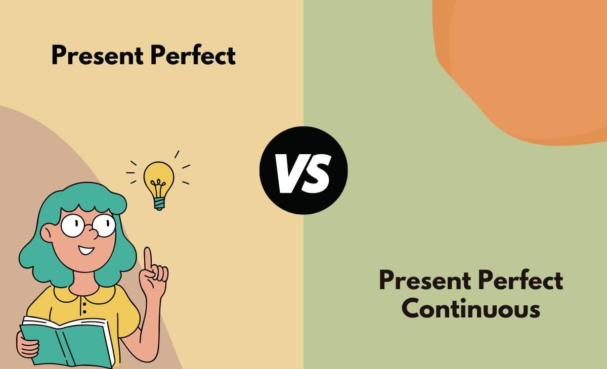 Present Perfect Vs Present Perfect Continuous Tense What s The Difference With Table 