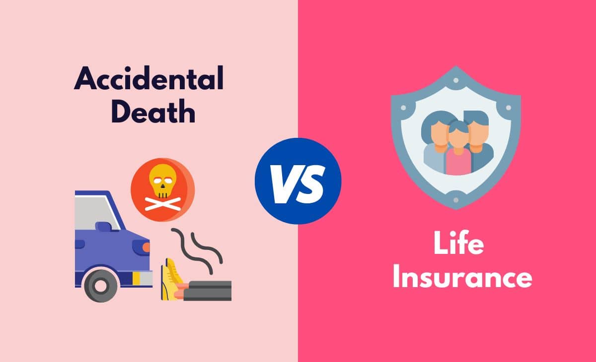 Accidental Death Vs Life Insurance What s The Difference With Table 