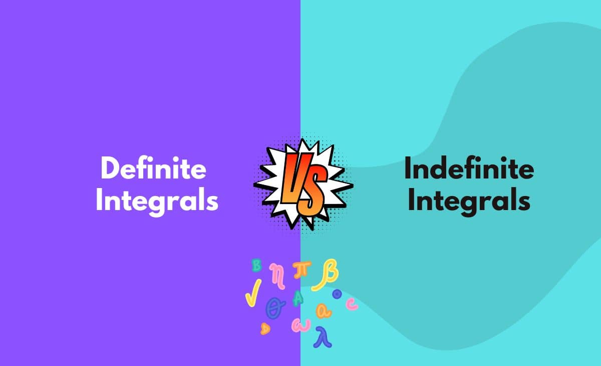 Definite Vs Indefinite Integrals What s The Difference With Table 