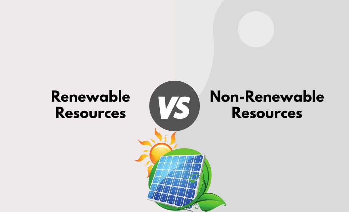 Difference Between Renewable and Non-Renewable Resources