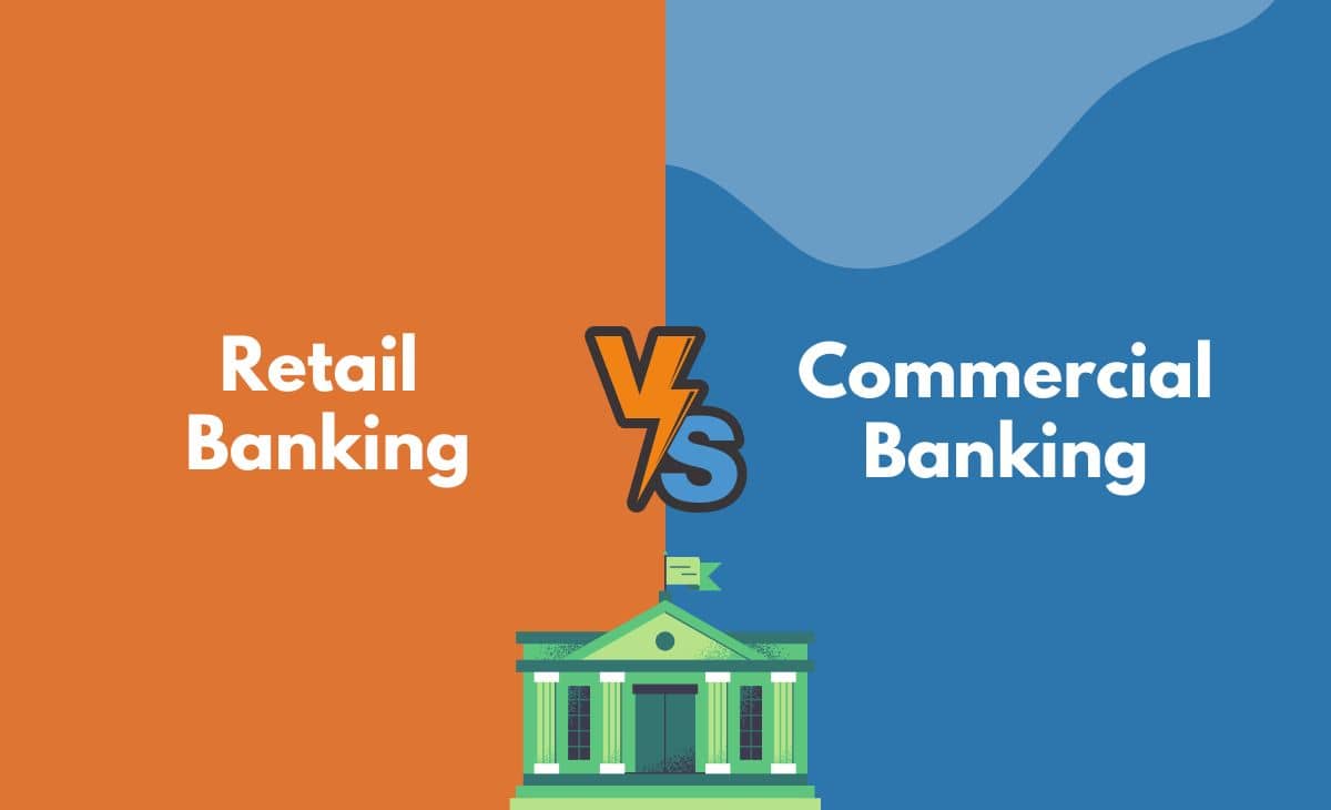 Retail Banking Vs Commercial Banking What s The Difference With Table 