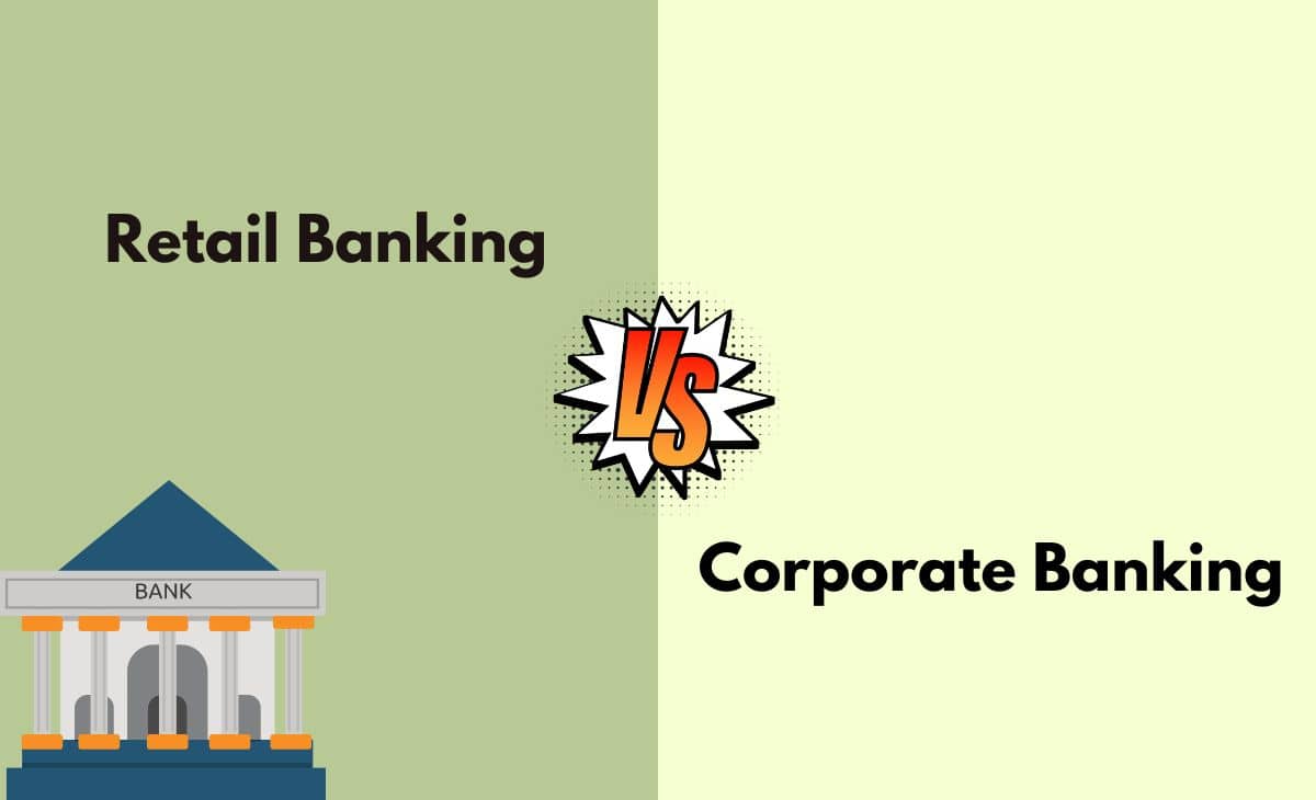 Retail Banking Vs Corporate Banking What s The Difference With Table 