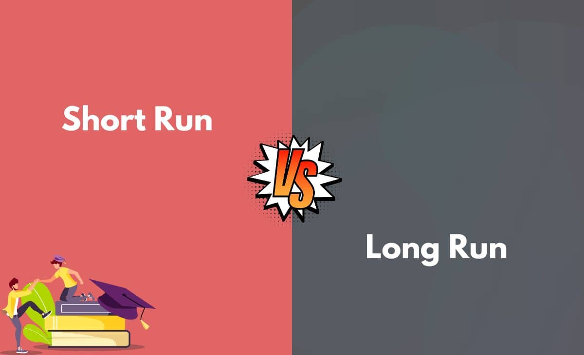 Short Run Vs Long Run What s The Difference With Table 