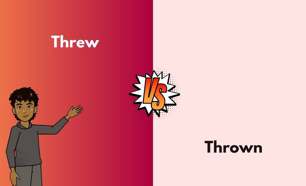 Threw Vs Thrown What s The Difference With Table 