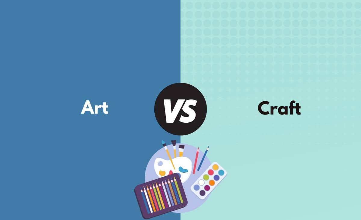 Difference Between Art and Craft (with Comparison Chart) - Key Differences